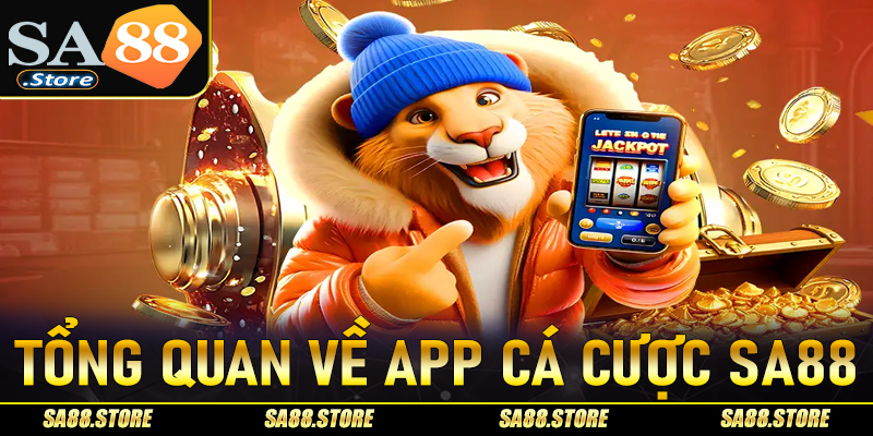 Tổng quan về app cá cược uy tín Sa88