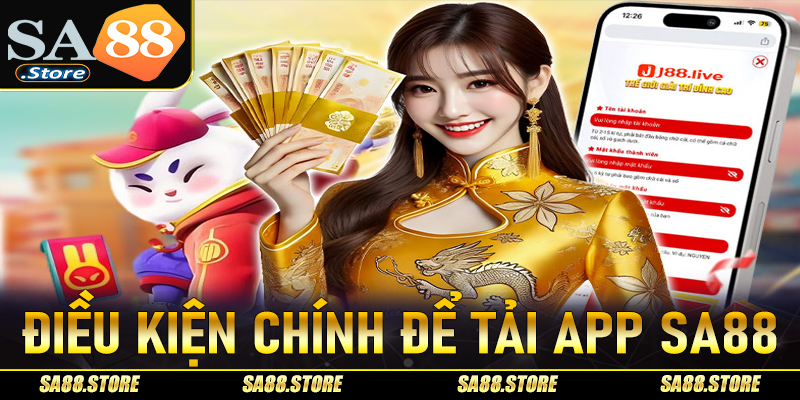 Điều kiện chính để tải app sa88 về trên thiết bị cá nhân
