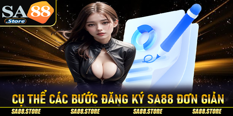 Hướng dẫn cụ thể các bước đăng ký Sa88 đơn giản nhất