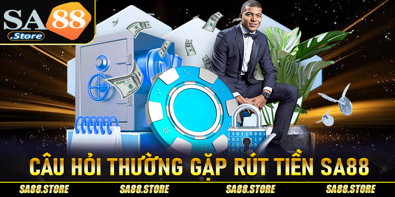 FAQs - Một số câu hỏi thường gặp khi người chơi rút tiền Sa88