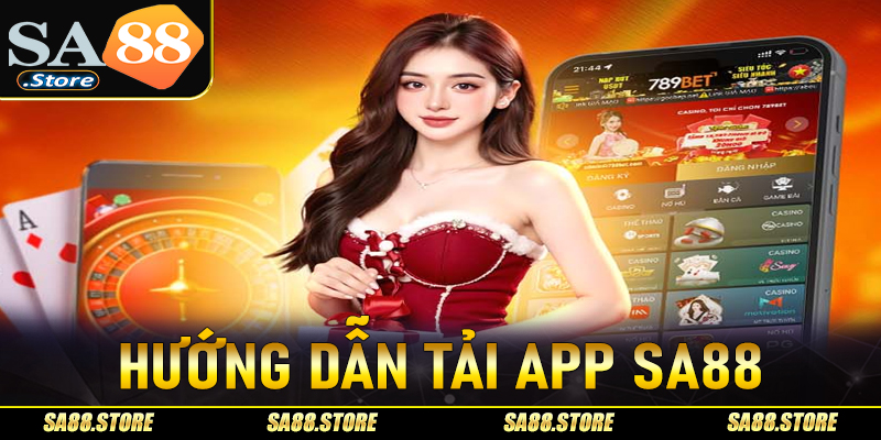 Tải app Sa88 - Chi tiết cách thức tải ứng dụng nhà cái Sa88