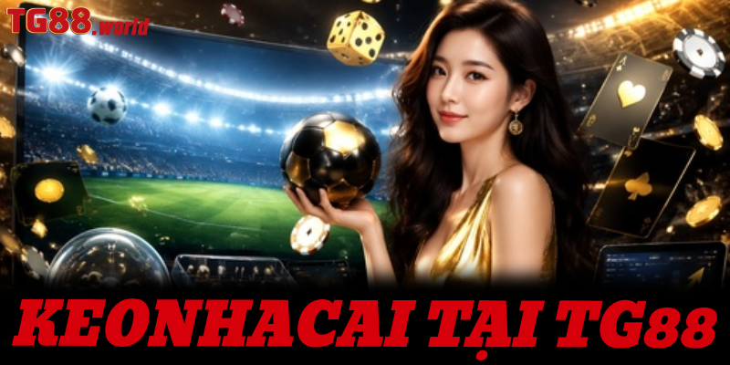 Phân tích & nhận định bóng đá keonhacai tại TG88 từ chuyên gia